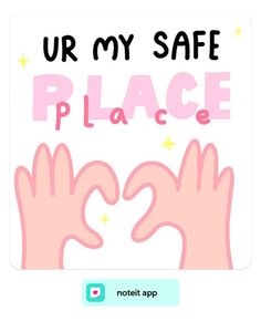 the text ur my safe place is written in pink