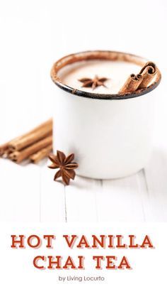 hot vanilla chai tea in a white cup with cinnamon sticks and star anise