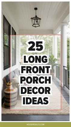 the front porch with text overlay that reads 25 long front porch decor ideas