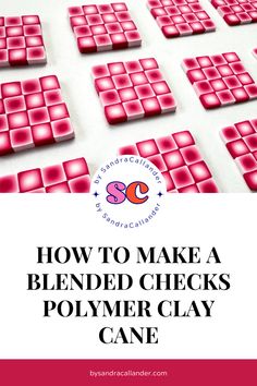 how to make a blended checks polymer clay cane