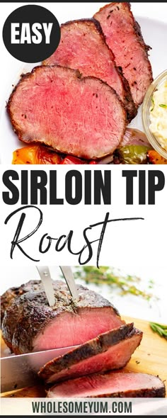 sliced roast beef on a cutting board with text overlay that says, how to cook the best sirloin tip roast