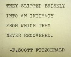 an old typewriter with the words, they slipped risky into an intimacy from which they never recovered f scott fitzgerald