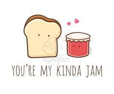 a piece of bread and jam with the words you're my kinda jam