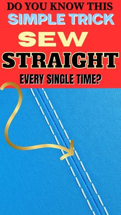 a book cover with the title do you know this simple trick sew straight every single time?