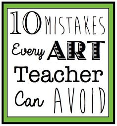 an art teacher quote with the words 10 mistakes every art teacher can avoid