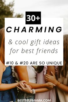 three girls hugging each other with the text 30 charming and cool gift ideas for best friends