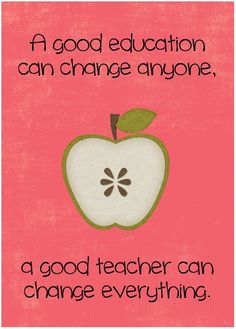 an apple with the words good education can change anyone, a good teacher can change everything