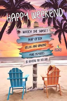 two beach chairs sitting on top of a sandy beach next to a sign that says happy weekend