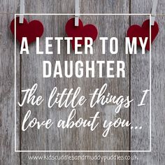 a letter to my daughter the little things i love about you are written on hearts