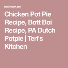 chicken pot pie recipe, but boi recipe, pa dutch potato from ter's kitchen