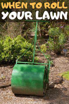 a green lawn mower with the words when to roll your lawn on it's side