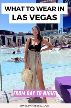 a woman standing in front of a pool with the words what to wear in las vegas from day to night