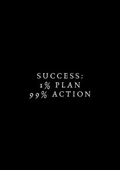 a black background with the words success 1 % plan 9 % action