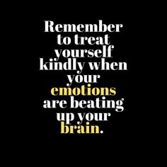 Remember to treat yourself kindly.... Inspirational Quotes Motivation