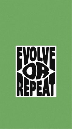 the words evolve or repeat are in black and white on a green background