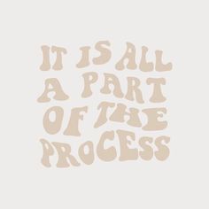 the words it is all part of the process are shown in white on a light green background