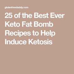 25 of the Best Ever Keto Fat Bomb Recipes to Help Induce Ketosis The Best Keto Recipes, Fat Bomb Recipes, Best Keto Recipes, Fat Bomb, Keto Fat, Keto Diet, Keto Recipes