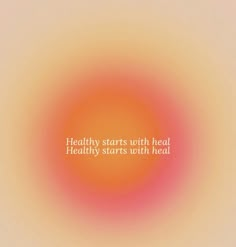 the words healthy starts with heal on an orange and pink background