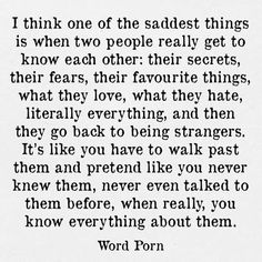 a poem written in black ink on white paper with the words i think one of the sadest things when two people really get to know each other their secrets