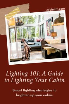 a living room with couches and lamps on the wall, text reads lighting 101 a guide to lighting your cabin smart lighting struggles