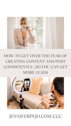 a woman is taking pictures with her camera and the words how to get over the fear of creating content and post constantly so you can get more leads