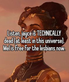 an image of a woman with the caption listen, jayce is technically dead at least in this universe