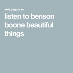 the words listen to benson, boone beautiful things