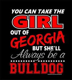 a quote that says you can take the girl out of georgia but she'll always be