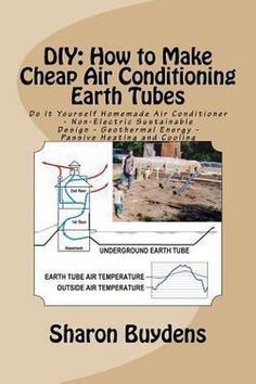 an instruction book on how to make cheap air conditioning earth tubes by sharon budens