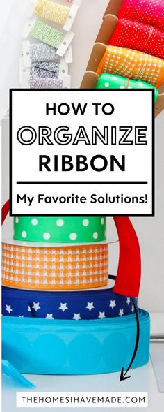 ribbons stacked on top of each other with text overlay how to organize ribbon my favorite solution