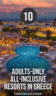 an aerial view of the resort with text overlay that reads 10 adults - only all - inclusive hotels in greece