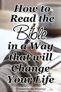 someone writing on a piece of paper with the words how to read the bible in a way that will change your life