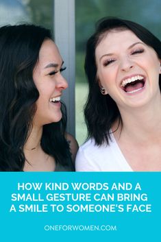 two women laughing with the caption how kind words and a small gesture can bring a smile to someone's face