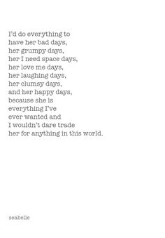 the words are written in black and white on a paper sheet that says, i'd do everything to have bad days, her grumpy days