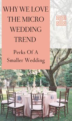 a table set up for a wedding with the words why we love the micro wedding trend perks of a smaller wedding