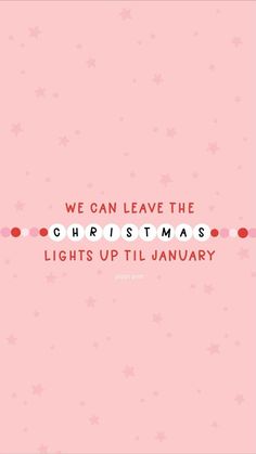 a pink background with the words we can leave the christmas lights up til january