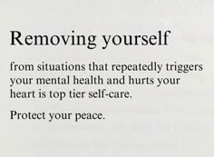 a sign that says removing yourself from situations that repeated triggerers your mental health and hurts your heart is top tier self - care protect