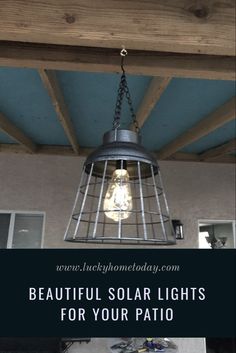 a light fixture hanging from the ceiling with text overlay reading beautiful solar lights for your patio