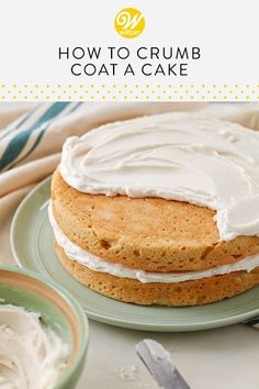 a close up of a cake on a plate with frosting in the middle and text overlay that reads how to crumb coat a cake