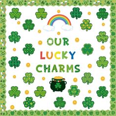 a card that says our lucky charms with four leaf clovers and a rainbow in the background