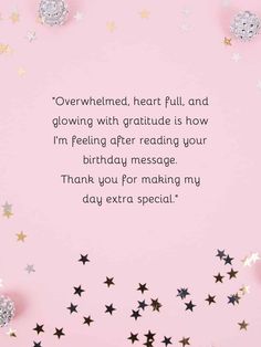 “Overwhelmed, heart full, and glowing with gratitude is how I’m feeling after reading your birthday message. Thank you for making my day extra special.” #birthdaywishes #thanksforthebirthdaywishes #thankyouforthebirthdaywishes #happybirthdaywishes #birthdaywishescometrue #birthdaywishestoyou #bestbirthdaywishes #thanksforallthebirthdaywishes #belatedbirthdaywishes #thankyouallforthebirthdaywishes #thankyouforallthebirthdaywishes #birthdaywishesdocometrue #earlybirthdaywishes #thankyou Gratitude For Birthday Wishes, Thankful Birthday Quotes Gratitude, Thankful Birthday Message For Myself, Thank You Birthday Wishes Gratitude, Thank You For Birthday Wishes Gratitude, Thank You For Making My Birthday Special, Happy Birthday Thank You Message, Birthday Thank You Message Gratitude