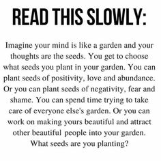 the text reads read this slowly imagine your mind is like a garden and your thoughts are seeds