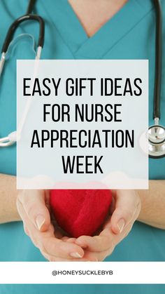 a nurse holding a heart in her hands with the words easy gift ideas for nurse appreciation week