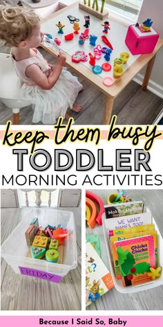 a collage of photos with the words keep them busy toddler morning activities