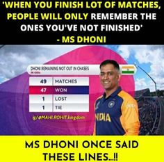 a man standing in front of a sign that says, when you finish lot of matches, people will only remember the one you've not finished ms dhonii