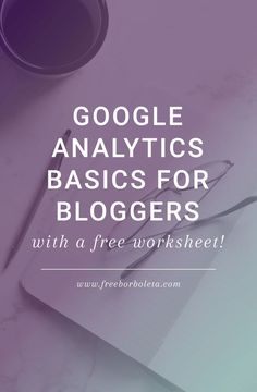 a notepad, pen and coffee cup on top of a desk with the words google analytics