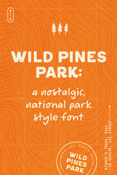 an advertisement for wild pines park, a national park style font that is orange and white