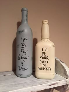 two bottles that say you be my glass of wine and i'll be your shot of whiskey