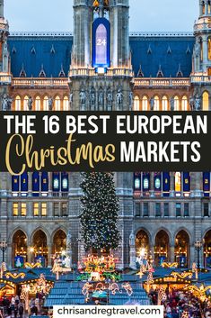 christmas markets in europe with the text overlay that says the best european christmas markets