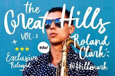 a man wearing sunglasses and holding a saxophone in front of a blue background with the words, the great hills vol 8